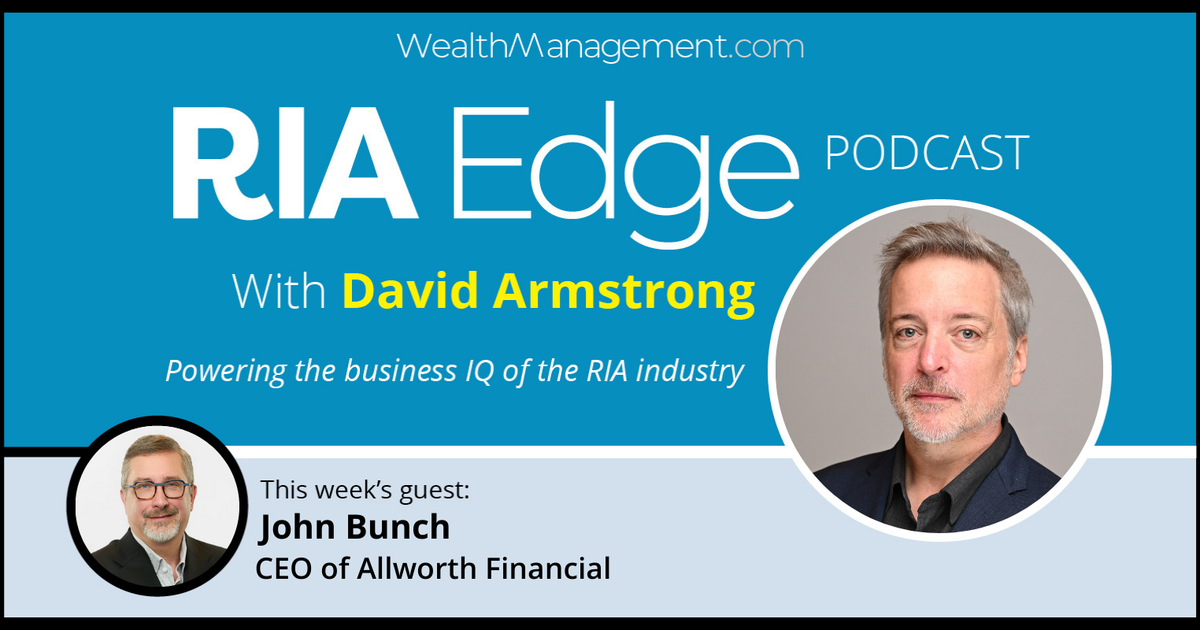 RIA Edge Podcast: John Bunch, Allworth Financial